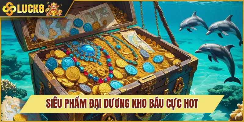 Săn thưởng cùng đại dương kho báu